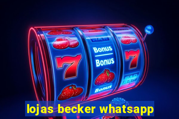 lojas becker whatsapp